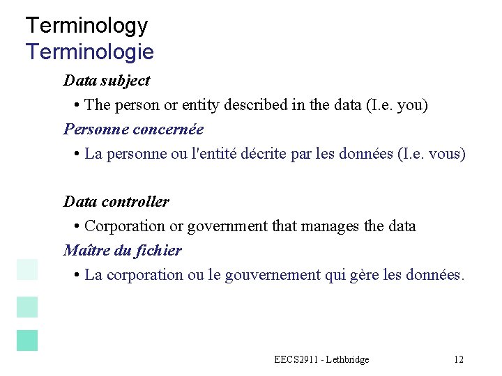 Terminology Terminologie Data subject • The person or entity described in the data (I.