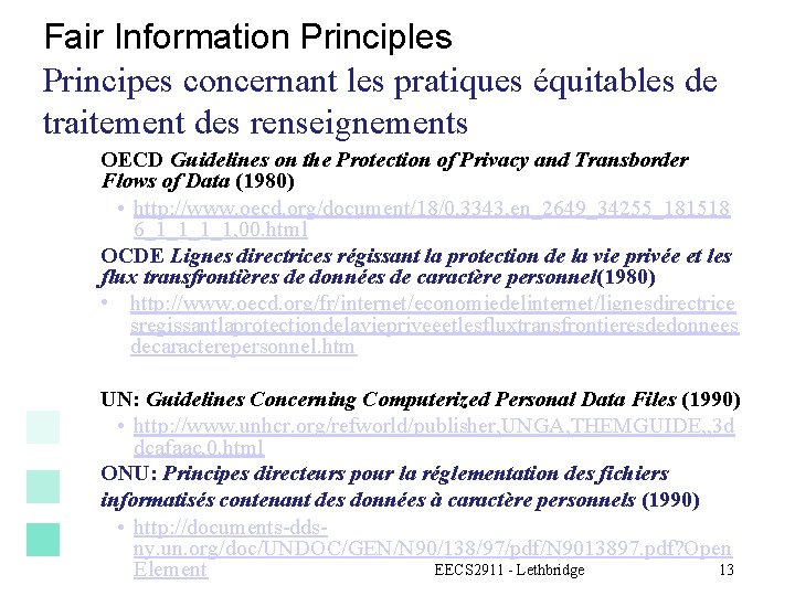 Fair Information Principles Principes concernant les pratiques équitables de traitement des renseignements OECD Guidelines