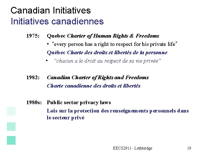 Canadian Initiatives canadiennes 1975: Quebec Charter of Human Rights & Freedoms • “every person