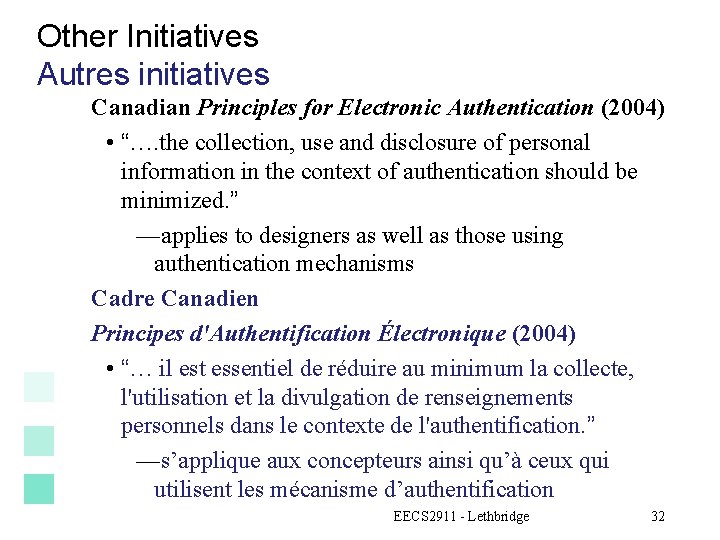 Other Initiatives Autres initiatives Canadian Principles for Electronic Authentication (2004) • “…. the collection,