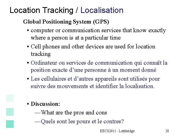 Location Tracking / Localisation Global Positioning System (GPS) • computer or communication services that