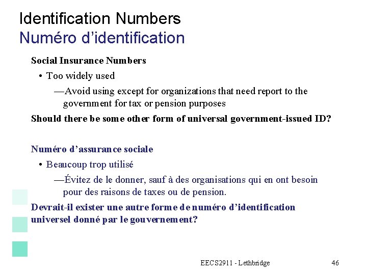 Identification Numbers Numéro d’identification Social Insurance Numbers • Too widely used —Avoid using except