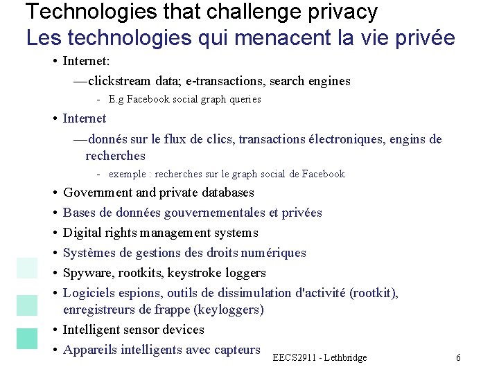 Technologies that challenge privacy Les technologies qui menacent la vie privée • Internet: —clickstream