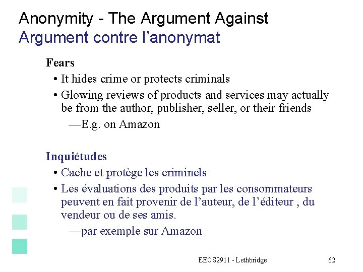 Anonymity - The Argument Against Argument contre l’anonymat Fears • It hides crime or