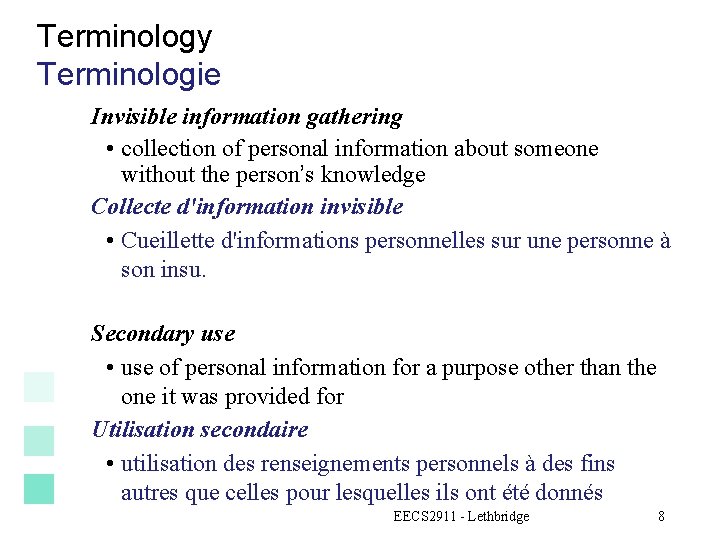 Terminology Terminologie Invisible information gathering • collection of personal information about someone without the