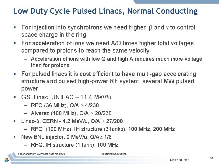 Low Duty Cycle Pulsed Linacs, Normal Conducting § For injection into synchrotrons we need