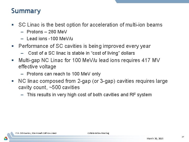 Summary § SC Linac is the best option for acceleration of multi-ion beams –
