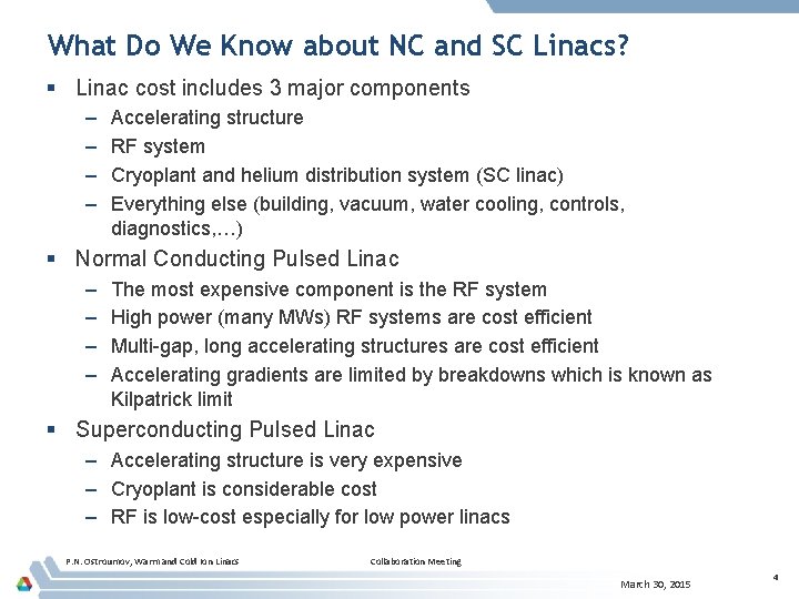What Do We Know about NC and SC Linacs? § Linac cost includes 3