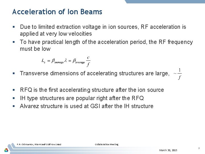 Acceleration of Ion Beams § Due to limited extraction voltage in ion sources, RF