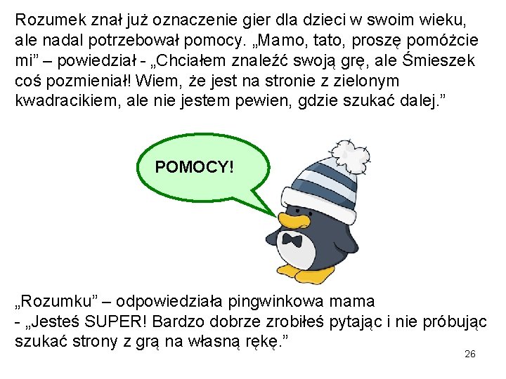 Rozumek znał już oznaczenie gier dla dzieci w swoim wieku, ale nadal potrzebował pomocy.