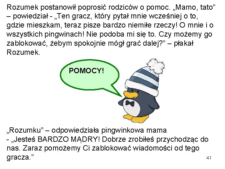 Rozumek postanowił poprosić rodziców o pomoc. „Mamo, tato” – powiedział - „Ten gracz, który