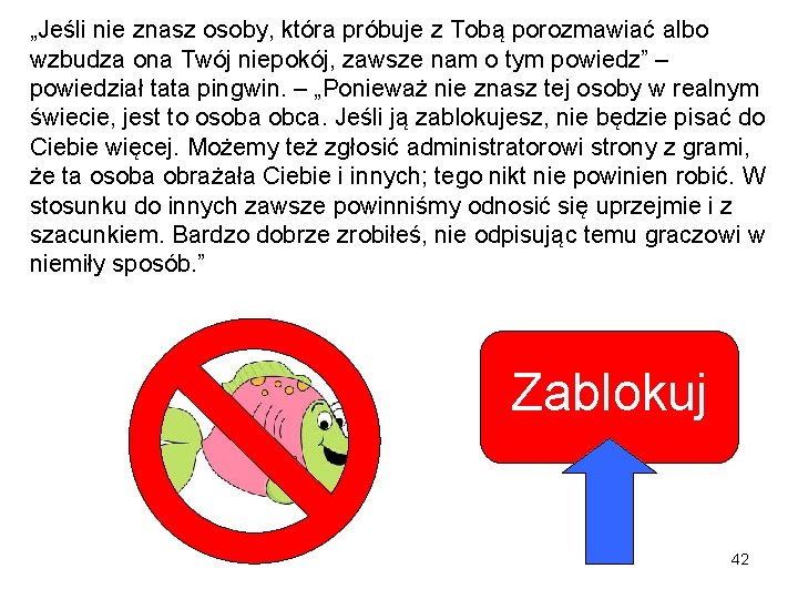 „Jeśli nie znasz osoby, która próbuje z Tobą porozmawiać albo wzbudza ona Twój niepokój,