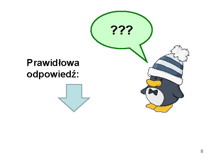 ? ? ? Prawidłowa odpowiedź: 8 