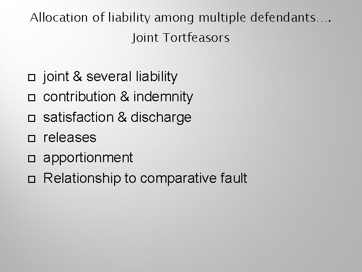 Allocation of liability among multiple defendants…. Joint Tortfeasors joint & several liability contribution &