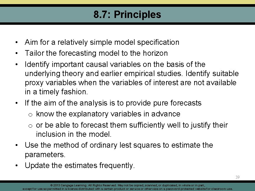 8. 7: Principles • Aim for a relatively simple model specification • Tailor the
