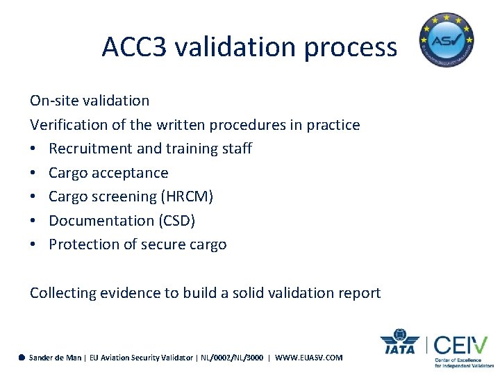 ACC 3 validation process On-site validation Verification of the written procedures in practice •