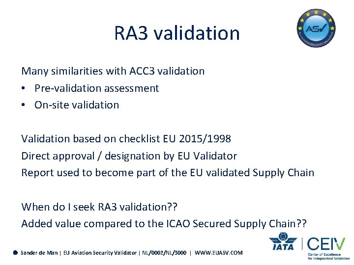 RA 3 validation Many similarities with ACC 3 validation • Pre-validation assessment • On-site