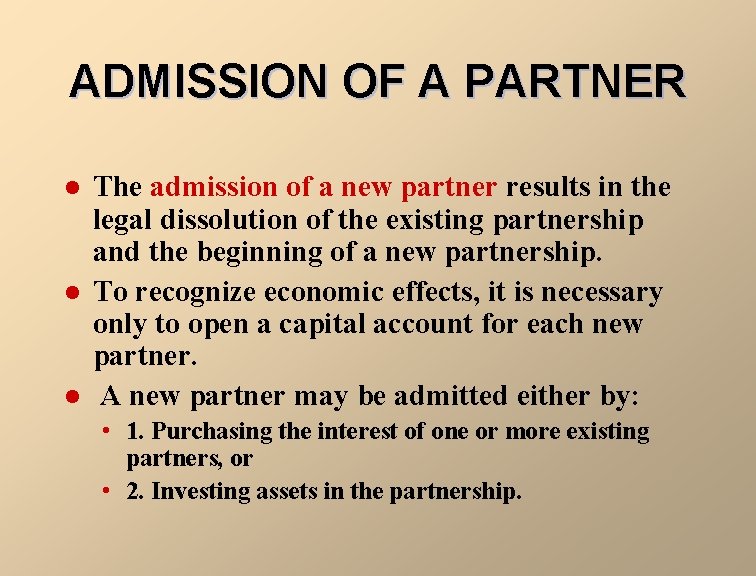 ADMISSION OF A PARTNER l l l The admission of a new partner results