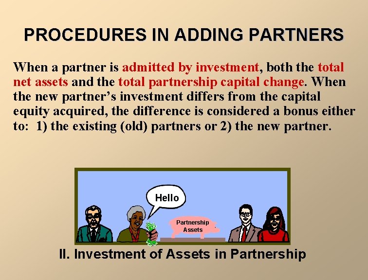 PROCEDURES IN ADDING PARTNERS When a partner is admitted by investment, both the total