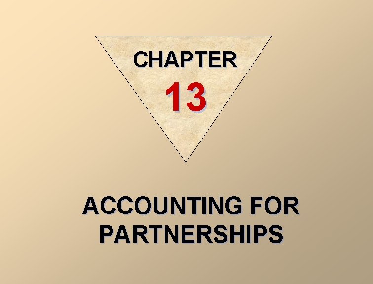 CHAPTER 13 ACCOUNTING FOR PARTNERSHIPS 