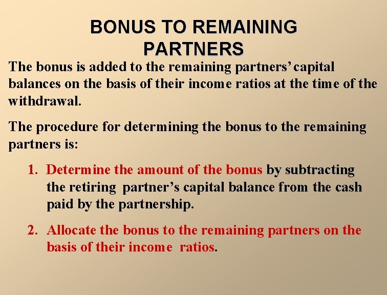 BONUS TO REMAINING PARTNERS The bonus is added to the remaining partners’capital balances on