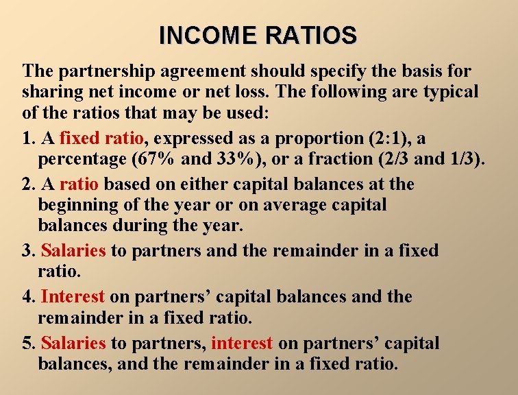 INCOME RATIOS The partnership agreement should specify the basis for sharing net income or