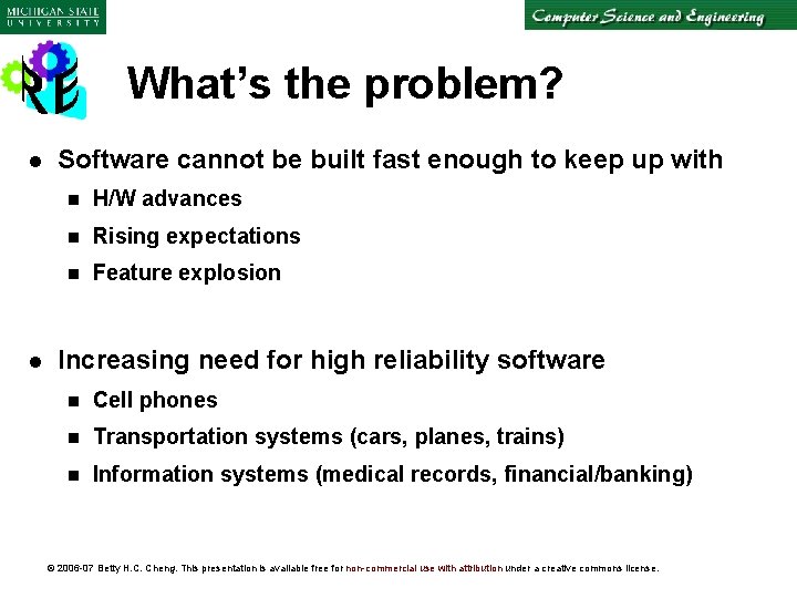 What’s the problem? l l Software cannot be built fast enough to keep up