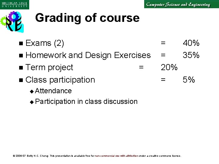 Grading of course Exams (2) n Homework and Design Exercises n Term project =