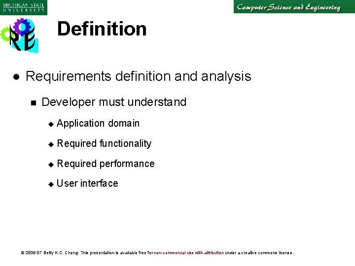 Definition l Requirements definition and analysis n Developer must understand u Application domain u