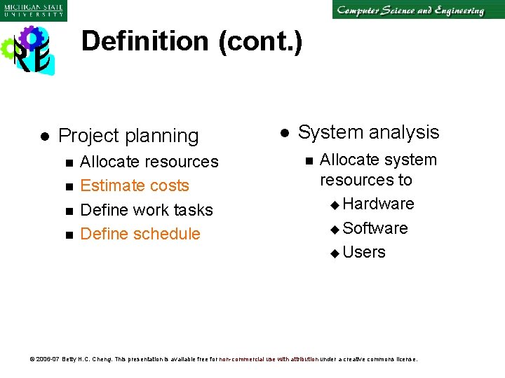 Definition (cont. ) l Project planning n n Allocate resources Estimate costs Define work