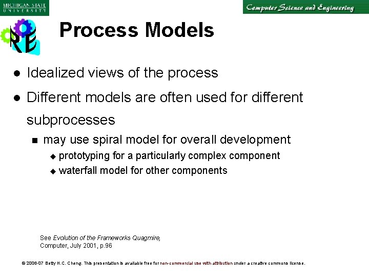 Process Models l Idealized views of the process l Different models are often used