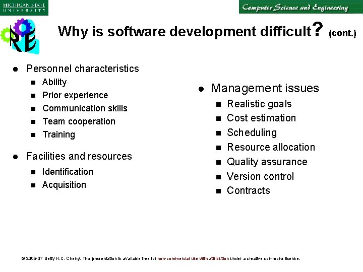 Why is software development difficult? l Personnel characteristics n n n l Ability Prior