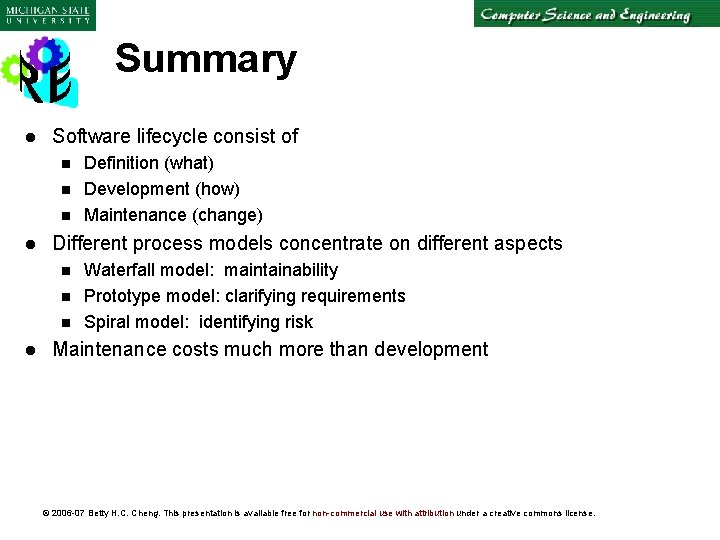 Summary l Software lifecycle consist of n n n l Different process models concentrate