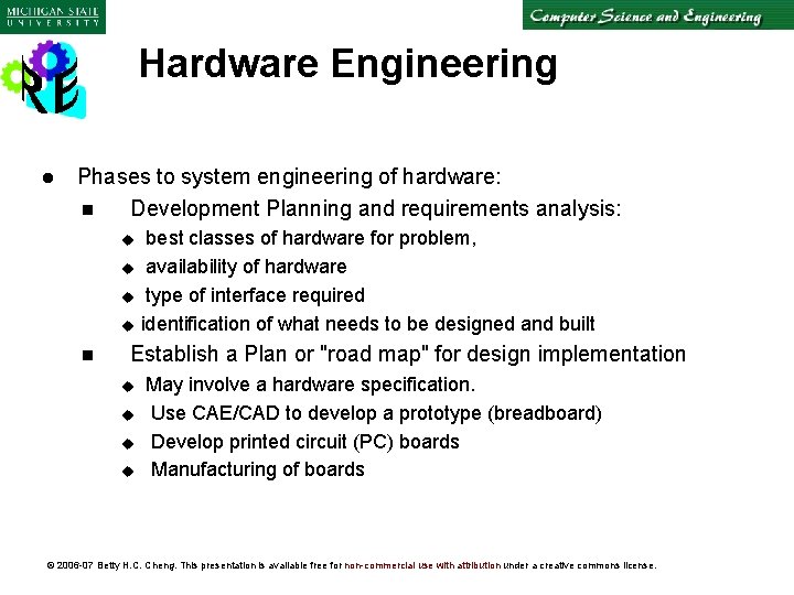 Hardware Engineering l Phases to system engineering of hardware: n Development Planning and requirements