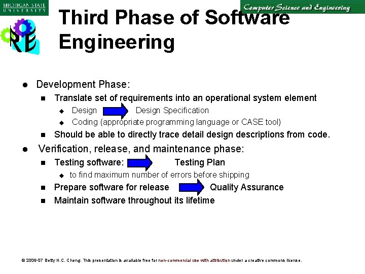 Third Phase of Software Engineering l Development Phase: n Translate set of requirements into