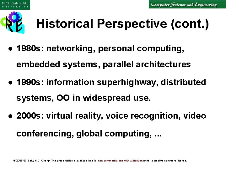 Historical Perspective (cont. ) l 1980 s: networking, personal computing, embedded systems, parallel architectures