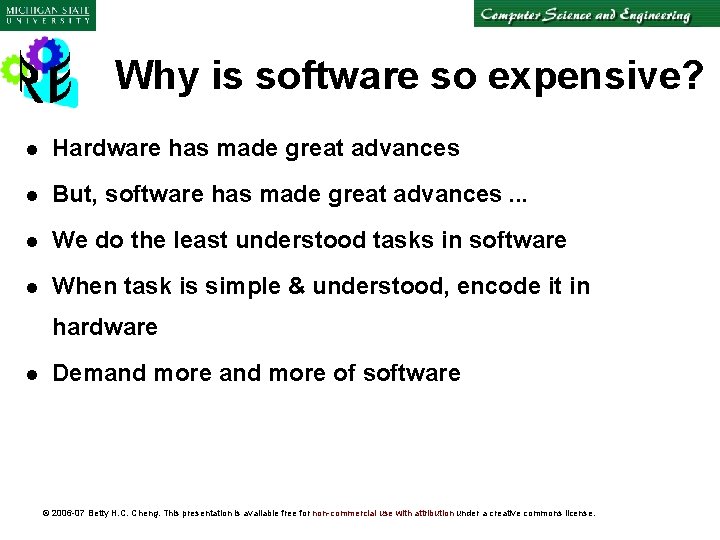 Why is software so expensive? l Hardware has made great advances l But, software