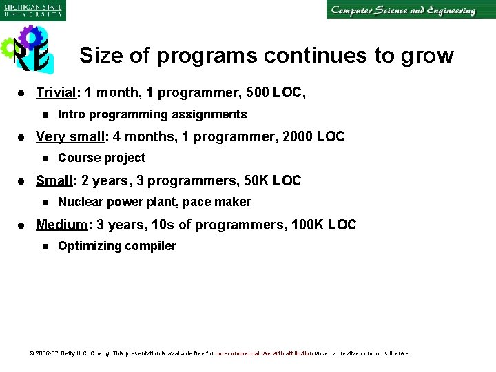Size of programs continues to grow l Trivial: 1 month, 1 programmer, 500 LOC,