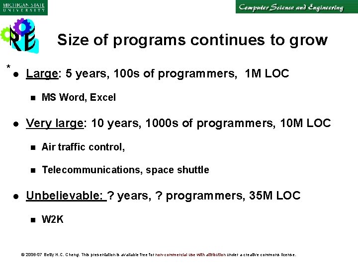 Size of programs continues to grow * l Large: 5 years, 100 s of