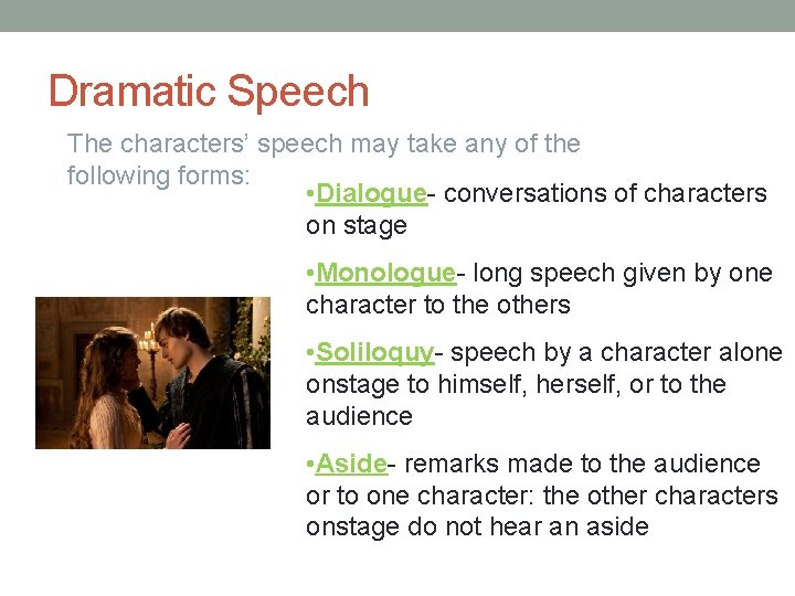 Dramatic Speech The characters’ speech may take any of the following forms: • Dialogue-