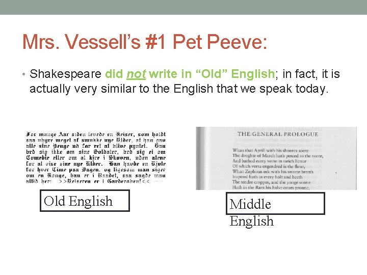 Mrs. Vessell’s #1 Pet Peeve: • Shakespeare did not write in “Old” English; in