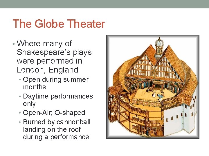 The Globe Theater • Where many of Shakespeare’s plays were performed in London, England