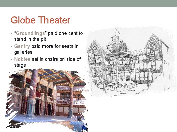 Globe Theater • “Groundlings” paid one cent to stand in the pit • Gentry