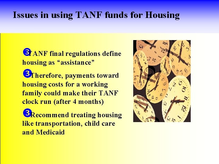 Issues in using TANF funds for Housing TANF final regulations define housing as “assistance”