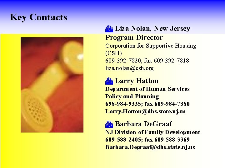 Key Contacts C Liza Nolan, New Jersey Program Director Corporation for Supportive Housing (CSH)