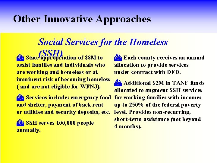 Other Innovative Approaches Social Services for the Homeless C State(SSH) appropriation of $8 M