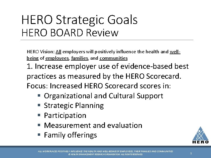 HERO Strategic Goals HERO BOARD Review HERO Vision: All employers will positively influence the