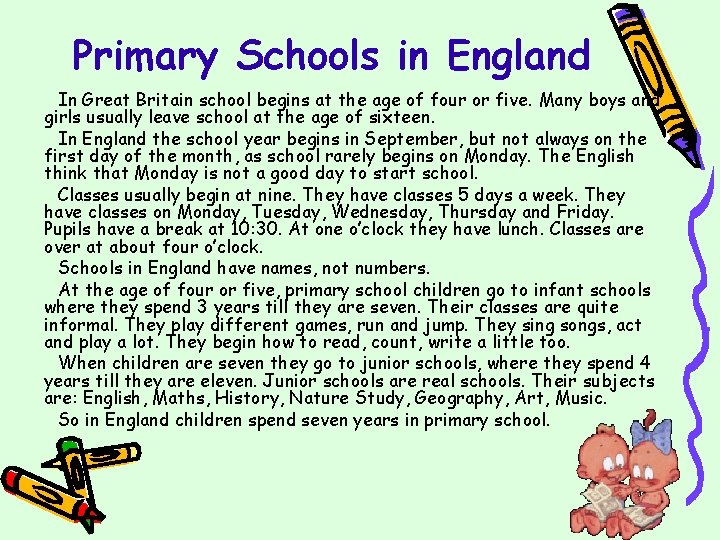 Primary Schools in England In Great Britain school begins at the age of four