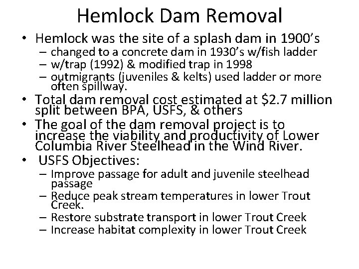 Hemlock Dam Removal • Hemlock was the site of a splash dam in 1900’s