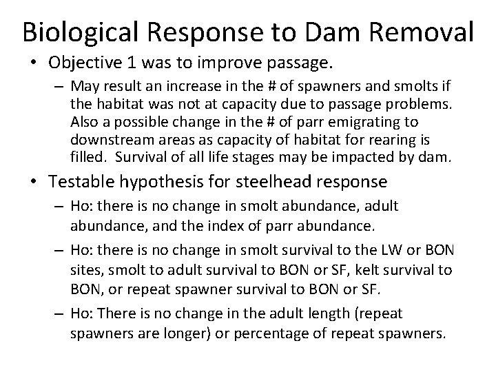 Biological Response to Dam Removal • Objective 1 was to improve passage. – May